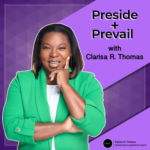 Preside + Prevail Podcast with Clarisa Thomas